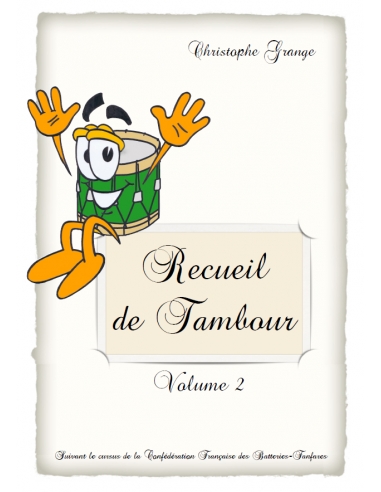 Recueil de tambour Vol.2 - Military drum method. Traditional drum method. Christophe Grange.