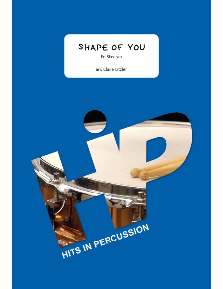 Shape of you - de Ed Sheeran, arrangement de Claire Litzler pour ensemble de percussions - HITS in PERCUSSION